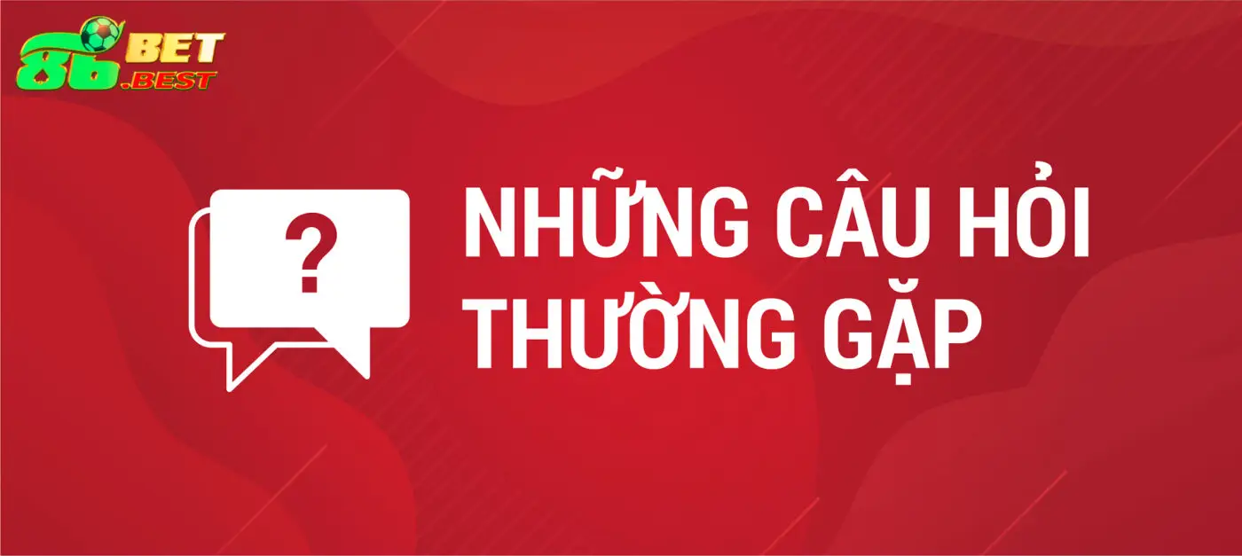 Điểm qua một số thông tin quan trọng trong câu hỏi thường gặp 86Bet