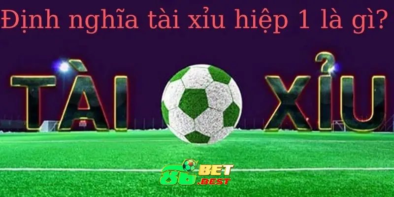 Chơi Kèo Tài Hiệp 1 thế nào cho hiệu quả?